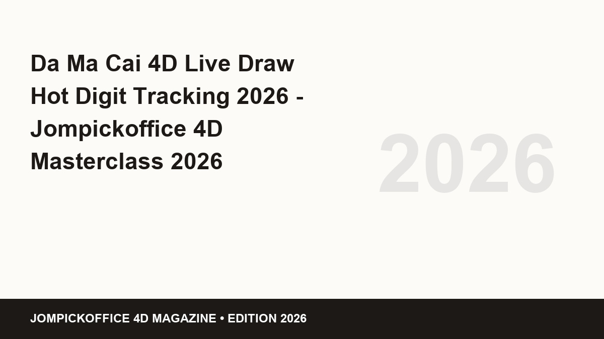 da ma cai 4d live draw hot digit tracking 2026 - Da Ma Cai 4D Live Draw Hot Digit Tracking 2026
